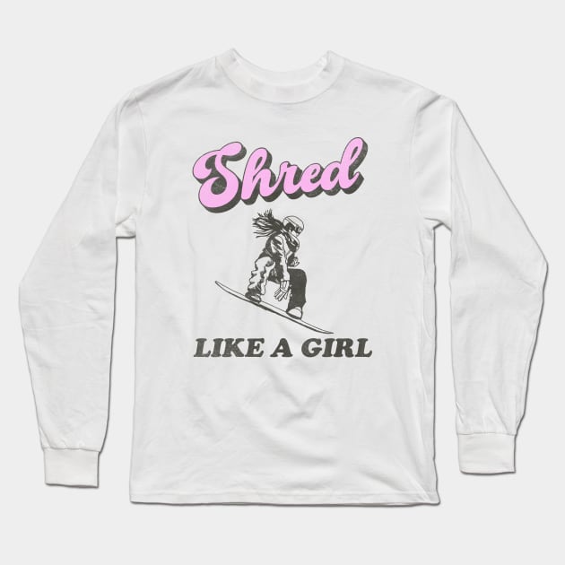 Shred Like a Girl Long Sleeve T-Shirt by CamavIngora